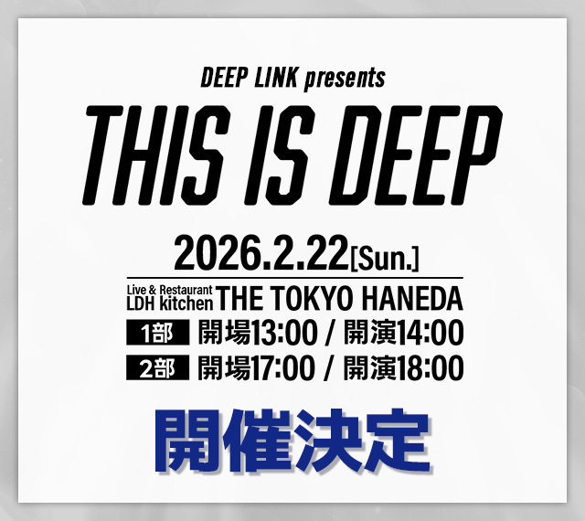 DEEP LINK ｜ DEEP LINK -DEEP SQUAD OFFICIAL FAN CLUB-